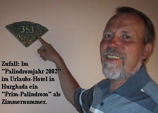 Zufall: Im
 "Palindromjahr 2002"
 im Urlaubs-Hotel in
 Hurghada ein
 "Prim-Palindrom" als
 Zimmernummer. Zufall: Im
 "Palindromjahr 2002"
 im Urlaubs-Hotel in
 Hurghada ein
 "Prim-Palindrom" als
 Zimmernummer.