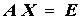 Matrrizengleichung mit Einheitsmatrix E: X muss die Inverse von A sein