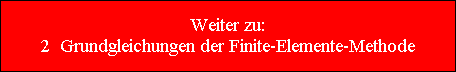 Weiter zu:
2  Grundgleichungen der Finite-Elemente-Methode