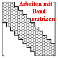 Arbeiten mit    
Band-       
matrizen