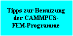Tipps zur Benutzung
der CAMMPUS-
FEM-Programme